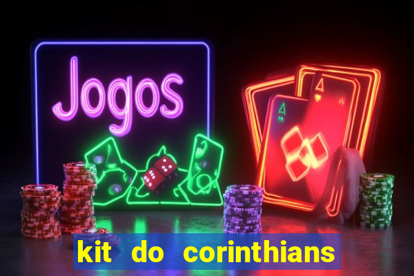 kit do corinthians dls 2019